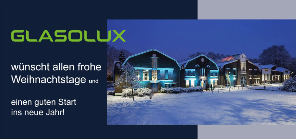 GLASOLUX wünscht allen besinnliche Weihnachtstage und einen guten Start ins neue Jahr!